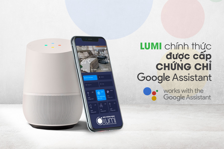Lumi đạt chứng chỉ Google Assistant điều khiển nhà thông minh bằng “Voice Control”