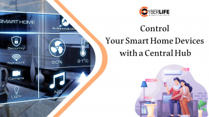 Control Your Smart Home Devices with a Central Hub