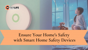 Ensure Your Home's Safety with Smart Home Safety Devices