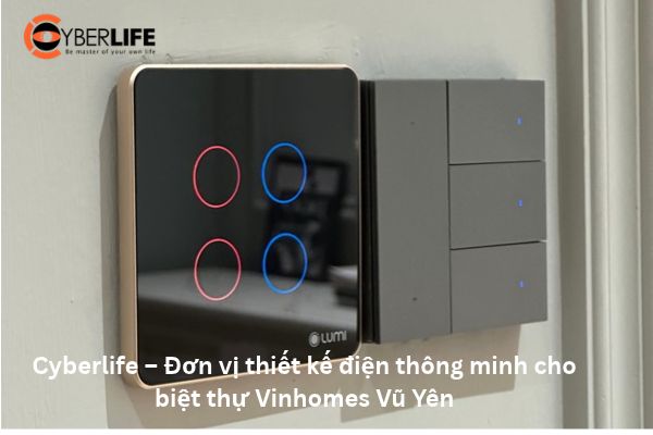 thiet-ke-dien-thong-minh-cho-chu-biet-thu-vinhomes-vu-yen-tai-cyberlife